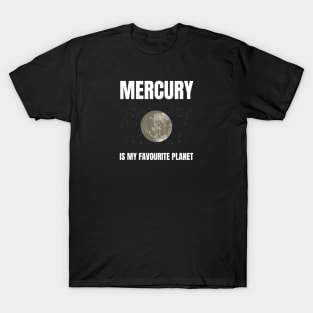 Mercury is my favourite planet T-Shirt